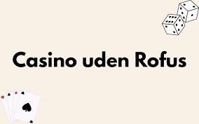 Casino Online Uden Om Rufus Din Guide Til Spiloplevelser